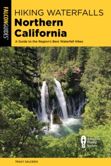 Image for Hiking waterfalls Northern California  : a guide to the region's best waterfall hikes