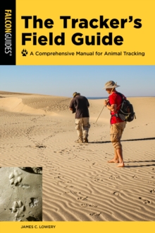 The Tracker’s Field Guide: A Comprehensive Manual for Animal Tracking