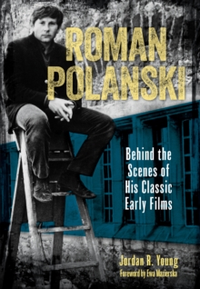 Roman Polanski: Behind the Scenes of His Classic Early Films