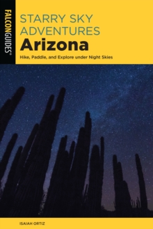 Image for Starry Sky Adventures Arizona: Hike, Paddle, and Explore Under Night Skies