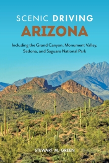 Image for Scenic driving Arizona: including the Grand Canyon, Monument Valley, Sedona, and Saguaro National Park