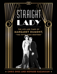 Image for Straight lady: the life and times of Margaret Dumont, "the fifth Marx Brother"