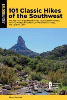 Image for 101 classic hikes of the Southwest  : the best hikes in southern Nevada, southeastern California, Arizona, western New Mexico, southwestern Colorado, and southern Utah