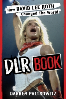 Image for DLR Book: How David Lee Roth Changed the World