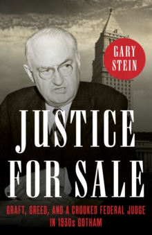 Image for Justice for Sale: Graft, Greed, and a Crooked Federal Judge in 1930S Gotham