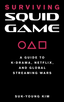 Surviving Squid Game: A Guide to K-Drama, Netflix, and Global Streaming Wars