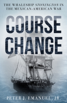 Image for Course change  : the whaleship Stonington in the Mexican-American War