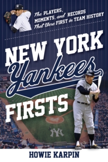 Image for New York Yankees firsts: the players, moments, and records that were first in team history