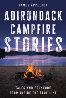 Image for Adirondack campfire stories  : tales and folklore from inside the blue line