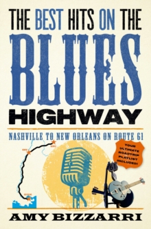 The Best Hits on the Blues Highway: Nashville to New Orleans on Route 61