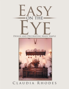 Image for Easy on the Eye: Design and Decorating Made Simple