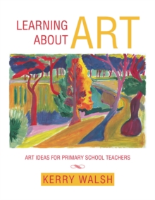 Image for Learning About Art: Art Ideas for Primary School Teachers