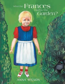 Image for What Did Frances Find in the Garden?