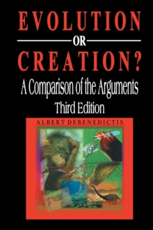 Image for Evolution Or Creation?: A Comparison of the Arguments