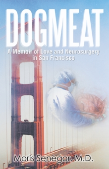 Image for Dogmeat: A Memoir of Love and Neurosurgery in San Francisco