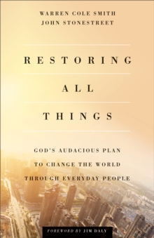 Image for Restoring All Things: God's Audacious Plan to Change the World through Everyday People