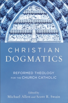 Image for Christian dogmatics: reformed theology for the church Catholic