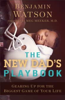 Image for The new dad's playbook: gearing up for the biggest game of your life