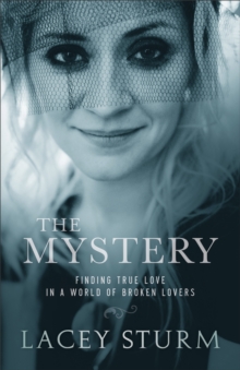 Image for The mystery: finding true love in a world of broken lovers