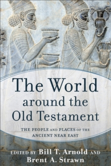 Image for The world around the Old Testament: the people and places of the ancient Near East