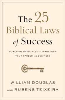 Image for The 25 biblical laws of success: powerful principles to transform your career and business