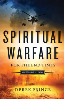 Image for Spiritual Warfare for the End Times: How to Defeat the Enemy