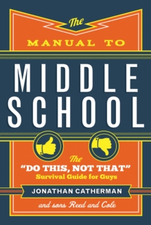 Image for Manual to Middle School: The &quot;Do This, Not That&quot; Survival Guide for Guys