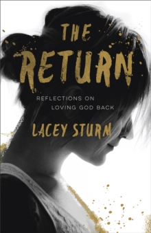 Image for The return: reflections on loving God back