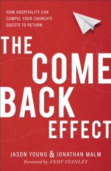 Image for Come Back Effect: How Hospitality Can Compel Your Church's Guests to Return