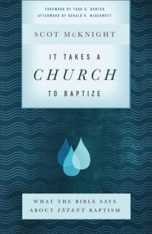 Image for It Takes a Church to Baptize: What the Bible Says about Infant Baptism