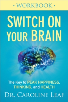 Image for Switch On Your Brain Workbook: The Key to Peak Happiness, Thinking, and Health