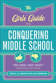 Image for Girls' Guide to Conquering Middle School: &quot;Do This, Not That&quot; Advice Every Girl Needs