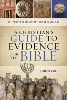 Image for A Christian's Guide to Evidence for the Bible: 101 Proofs from History and Archaeology
