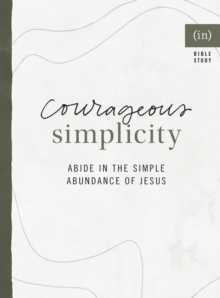 Image for Courageous Simplicity: Living in the Simple Abundance of Jesus