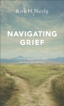 Image for Navigating Grief: Finding Strength for Today and Hope for Tomorrow