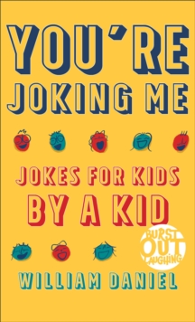 Image for You're Joking Me (Burst Out Laughing Book #1): Jokes for Kids by a Kid
