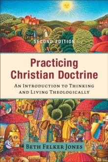 Image for Practicing Christian Doctrine: An Introduction to Thinking and Living Theologically
