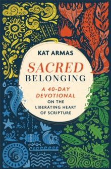 Image for Sacred Belonging: A 40-Day Devotional on the Liberating Heart of Scripture