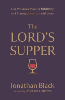 Image for Lord's Supper: Our Promised Place of Intimacy and Transformation With Jesus