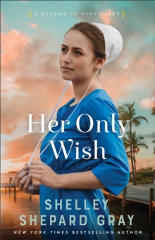 Image for Her Only Wish (A Season in Pinecraft Book #2)