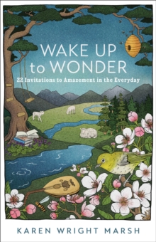 Image for Wake Up to Wonder: 22 Invitations to Amazement in the Everyday