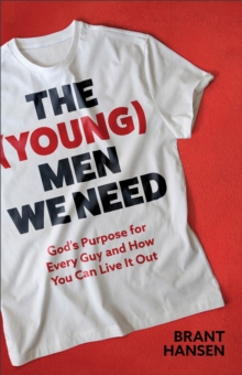 Image for (Young) Men We Need: God's Purpose for Every Guy and How You Can Live It Out