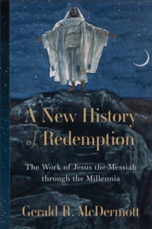 Image for A New History of Redemption: The Work of Jesus the Messiah Through the Millennia