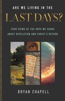 Image for Are We Living in the Last Days?: Four Views of the Hope We Share About Revelation and Christ's Return