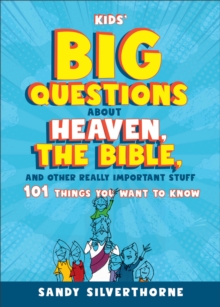 Image for Kids' Big Questions About Heaven, the Bible, and Other Really Important Stuff: 101 Things You Want to Know