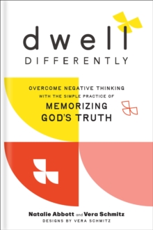 Image for Dwell differently: overcome negative thinking with the simple practice of memorizing God's truth