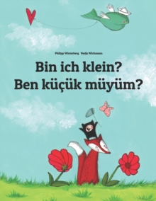 Image for Bin ich klein? Ben kucuk muyum? : Kinderbuch Deutsch-Turkisch (zweisprachig)
