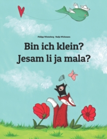 Image for Bin ich klein? Jesam li ja mala? : Kinderbuch Deutsch-Kroatisch (zweisprachig/bilingual)