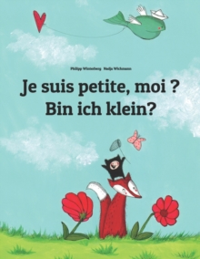 Image for Je suis petite, moi ? Bin ich klein? : Un livre d'images pour les enfants (Edition bilingue francais-allemand)