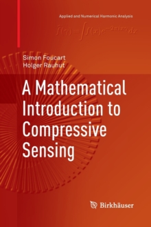 Image for A Mathematical Introduction to Compressive Sensing
